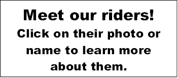 Meet our riders!
Click on their photo or name to learn more 
about them.